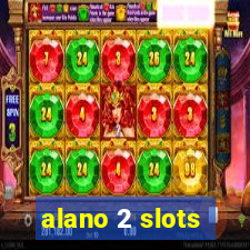 alano 2 slots